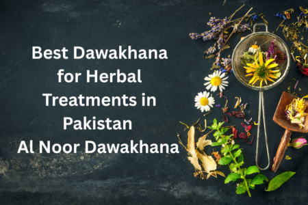 Best Dawakhana for Herbal Treatments in Pakistan Al Noor Dawakhana