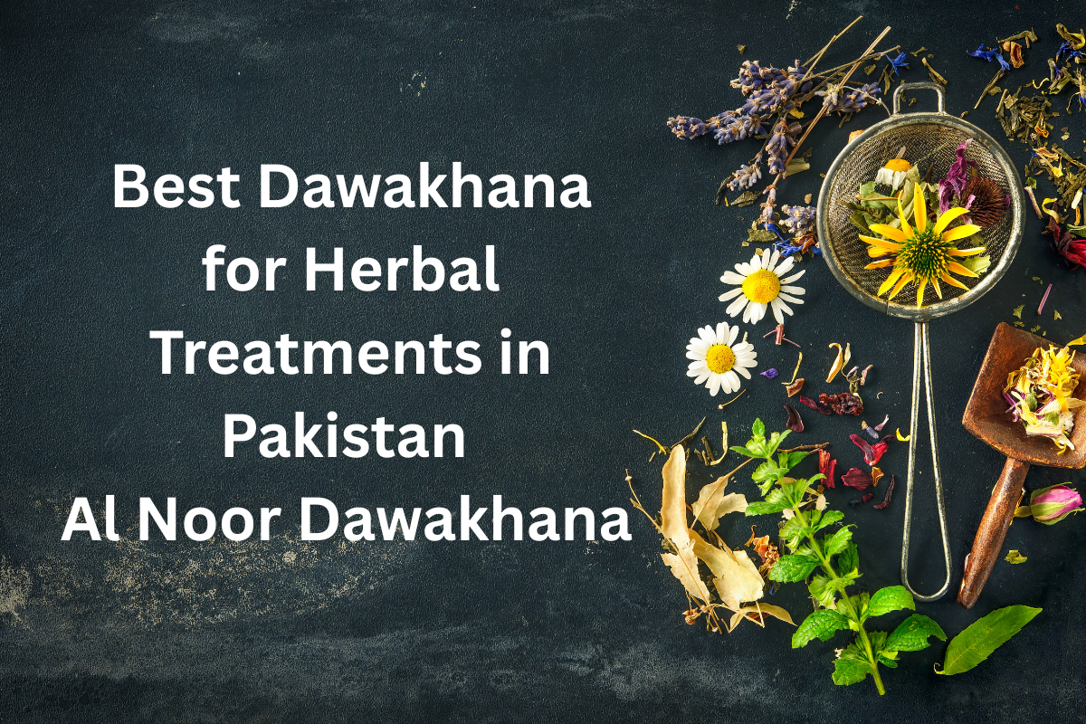 Best Dawakhana for Herbal Treatments in Pakistan Al Noor Dawakhana